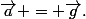 \vec{a} = \vec{g}.