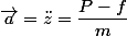 \vec{a}=\ddot{z}=\dfrac{P-f}{m}