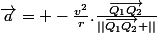 \vec{a}= -\frac{v^2}{r}.\frac{\vec{Q_1Q_2}}{||\vec{Q_1Q_2} ||}