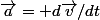 \vec{a}= d\vec{v}/dt