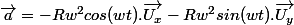 \vec{a}=-Rw^{2}cos(wt).\vec{U_{x}}-Rw^{2}sin(wt).\vec{U_{y}}