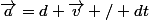 \vec{a}=d \vec{v} / dt