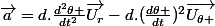 \vec{a}=d.\frac{d^{2}\theta }{dt^{2}}\vec{U_{r}}-d.(\frac{d\theta }{dt})^{2}\vec{U_{\theta }}