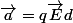 \vec{a}=q\vec{E}d