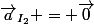 \vec{a}_{I_2} = \vec{0}