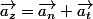 \vec{a_{z}}=\vec{a_{n}}+\vec{a_{t}}