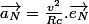 \vec{a_N}=\frac{v^2}{Rc}.\vec{e_N}