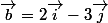 \vec{b}=2\vec{i}-3\vec{j}
