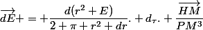 \vec{dE} = \dfrac{d(r^2 E)}{2 \pi r^2 dr}. d_\tau. \dfrac{\vec{HM}}{PM^3}