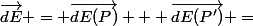 \vec{dE} = \vec{dE(P)} + \vec{dE(P')} =&nbsp;&nbsp;\dfrac{d(r^2 E)}{4 \pi r^2 dr}. d_\tau. \dfrac{\vec{PM} + \vec{P'M}}{PM^3}