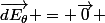 \vec{dE_{\theta}} = \vec{0} 