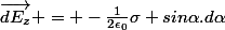 \vec{dE_z} = -\frac{1}{2\epsilon_0}\sigma sin\alpha.d\alpha