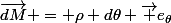 \vec{dM} = \rho d\theta \vec {e_{\theta}}