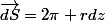 \vec{dS}=2\pi rdz