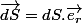 \vec{dS}=dS.\vec{e_r}