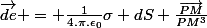 \vec{de} = \frac{1}{4.\pi.\epsilon_0}\sigma dS \frac{\vec{PM}}{PM^3}