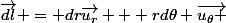 \vec{dl} = dr\vec{u_r} + rd\theta \vec{u_\theta }