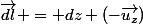 \vec{dl} = dz (-\vec{u_{z}})