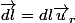 \vec{dl}=dl\vec{u}_{r}