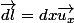 \vec{dl}=dx\vec{u_x}