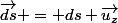 \vec{ds} = ds \vec{u_z}
