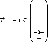\vec{e}_1 = \frac{\sqrt{2}}{2}\begin{pmatrix}
 \\ -1\\ 
 \\ 1\\ 
 \\ 0
 \\ \end{pmatrix}