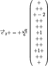 \vec{e}_2 = \frac{\sqrt{6}}{6}\begin{pmatrix} \\  \\ -2\\  \\  \\ 1\\  \\  \\ 1 \\  \\ \end{pmatrix}&nbsp;&nbsp;