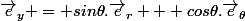 \vec{e}_y = sin\theta.\vec{e}_r + cos\theta.\vec{e}_{\theta}