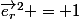 \vec{e_r}^2 = 1