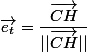 \vec{e_t}=\dfrac{\vec{CH}}{||\vec{CH}||}