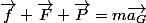 \vec{f}+\vec{F}+\vec{P}=m\vec{a_G}