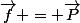 \vec{f} = \vec{P}