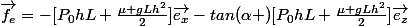 \vec{f_{e}}=-[P_{0}hL+\frac{\mu gLh^{2}}{2}]\vec{e_{x}}-tan(\alpha )[P_{0}hL+\frac{\mu gLh^{2}}{2}]\vec{e_{z}}