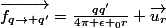 \vec{f_{q\rightarrow q'}}=\frac{qq'}{4\pi \epsilon _{0}r} \vec{u_{r}}