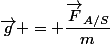 \vec{g} = \dfrac{\vec{F}_{A/S}}{m}