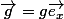 \vec{g}=g\vec{e_{x}}