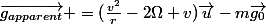 \vec{g_{apparent}} =(\frac{v^2}{r}-2\Omega v)\vec{u}-m\vec{g_0}