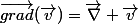 \vec{grad}(\vec{v})=\vec{\nabla} \vec{v}