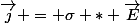 \vec{j} = \sigma * \vec{E}