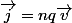 \vec{j}=nq\vec{v}