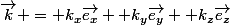 \vec{k} = k_{x}\vec{e_{x}}+ k_{y}\vec{e_{y}}+ k_{z}\vec{e_{z}}