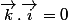 \vec{k}.\vec{i}=0