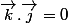 \vec{k}.\vec{j}=0