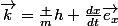 \vec{k}=\frac {m}{h} \frac{dx}{dt}\vec{e_x}