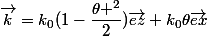 \vec{k}=k_0(1-\dfrac{\theta ^2}{2})\vec{ez}+k_0\theta\vec{ex}