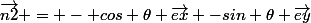 \vec{n2} = - cos \theta \vec{ex} -sin \theta \vec{ey}