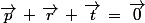 \vec{p}\,+\,\vec{r}\,+\,\vec{t}\,=\,\vec{0}