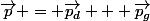 \vec{p} = \vec{p_d} + \vec{p_g}