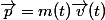 \vec{p}=m(t)\vec{v}(t)