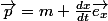 \vec{p}=m \frac{dx}{dt}\vec{e_x}